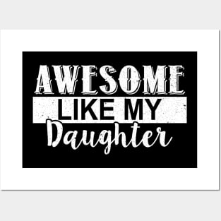Funny Awesome Like My Daughter Shirt Posters and Art